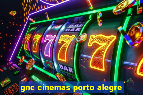 gnc cinemas porto alegre